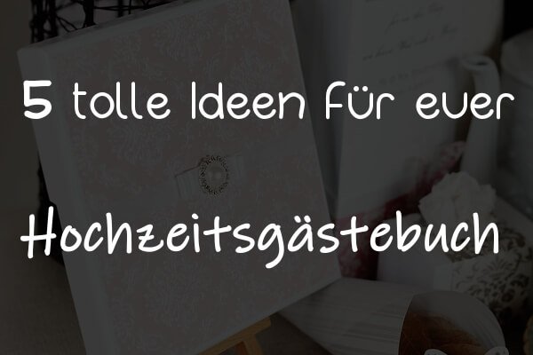 Schöne Ideen für Hochzeitsgästebücher